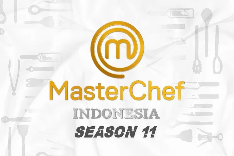 Kapan MasterChef Indonesia season 11 di RCTI Tayang? Cek Jadwal Terbaru Disini