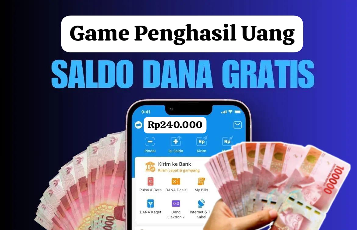 Raih Saldo DANA Gratis Rp240.000 dengan Hanya Bermain 5 Game Penghasil Uang