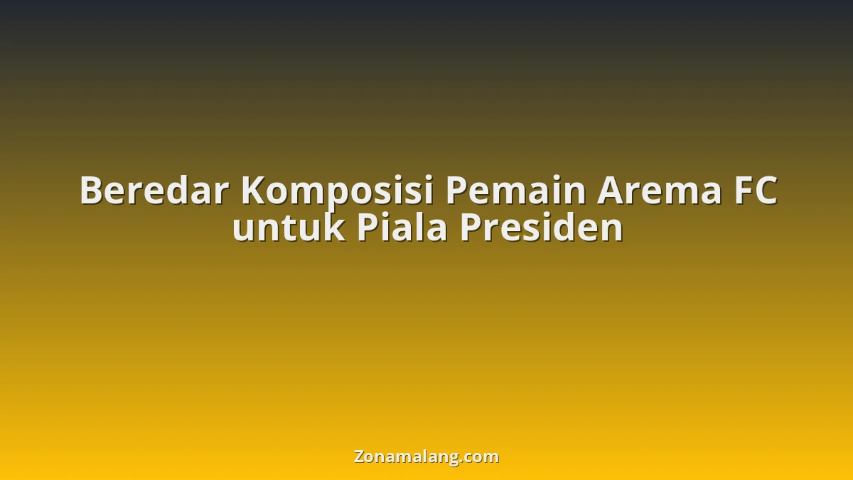Bocor! Inilah Line-Up Maut Arema FC di Piala Presiden, Siap Gempur Stadion Kanjuruhan?