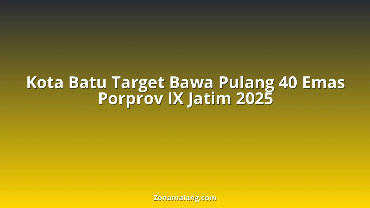 Optimis Raih 40 Emas di Porprov Jatim 2025, Kota Batu Siapkan Atlet Unggulan