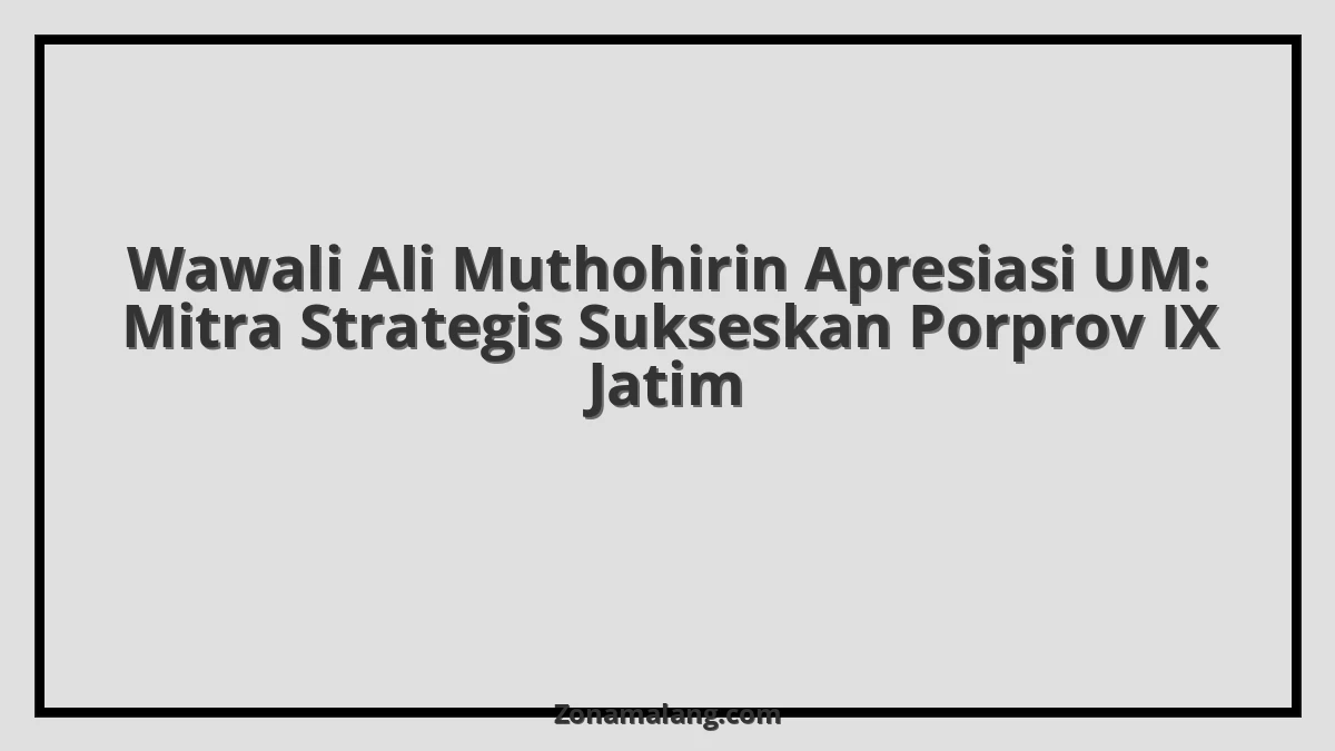 Ali Muthohirin Puji Universitas Muhammadiyah: Kunci Sukses Porprov Jatim di Bondowoso!