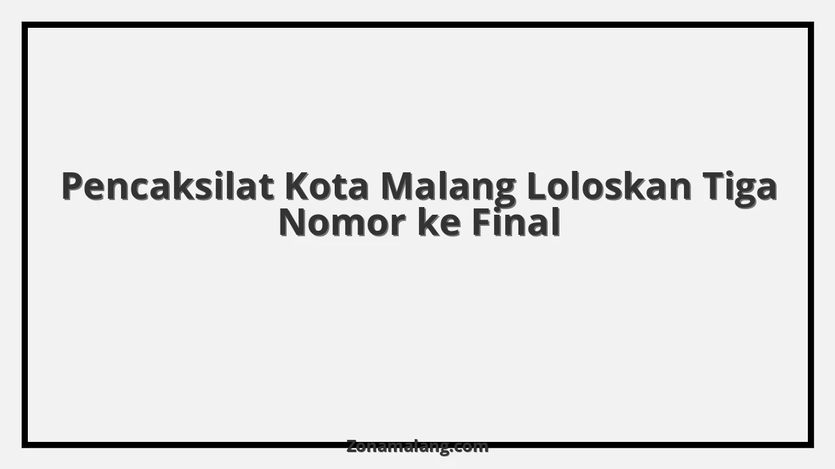 Pencak Silat Kota Malang Gemilang! 3 Atlet Melaju ke Final di [Nama Turnamen/Ajang]